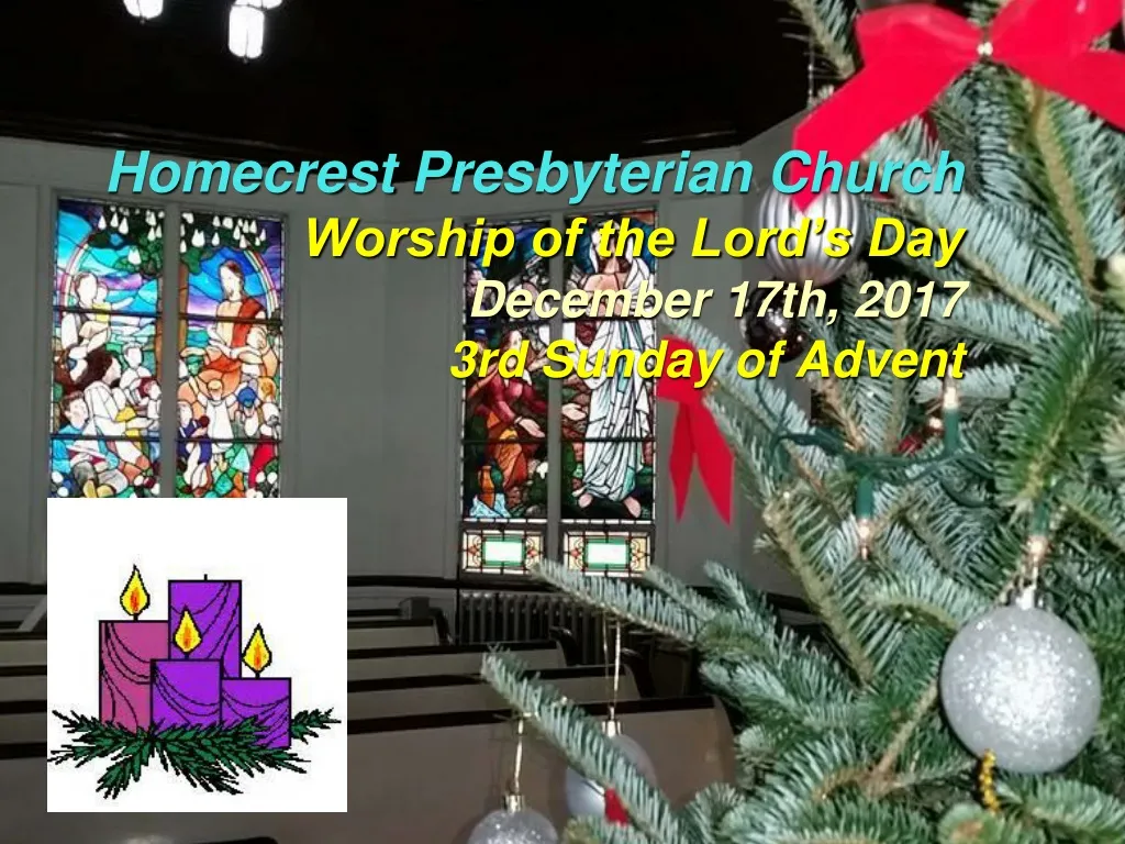 homecrest presbyterian church worship of the lord s day december 17th 2017 3rd sunday of advent