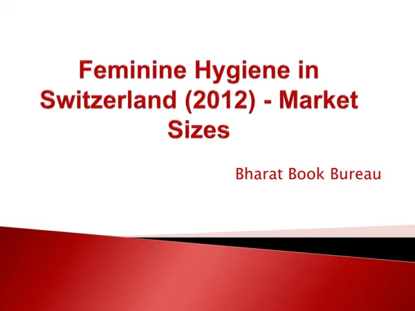 Feminine Hygiene in Switzerland (2012) - Market Sizes