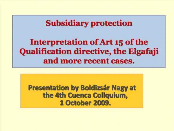 Subsidiary protection Interpretation of Art 15 of the Qualification directive, the Elgafaji and more recent cases.