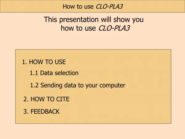 This presentation will show you how to use CLO-PLA3