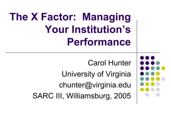 The X Factor: Managing Your Institution s Performance