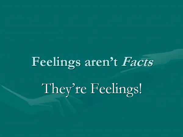 Feelings aren t Facts