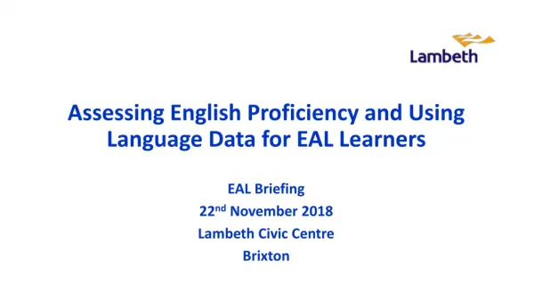 Assessing English Proficiency and Using Language Data for EAL Learners EAL Briefing