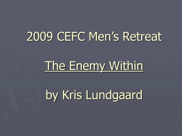 2009 CEFC Men s Retreat The Enemy Within by Kris Lundgaard