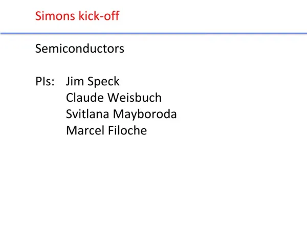 Simons kick-off Semiconductors PIs: 	Jim Speck 	Claude Weisbuch 	Svitlana Mayboroda