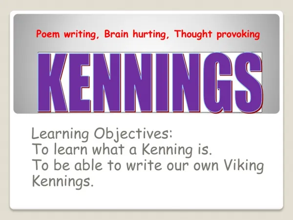 Learning Objectives: To learn what a Kenning is. To be able to write our own Viking Kennings.