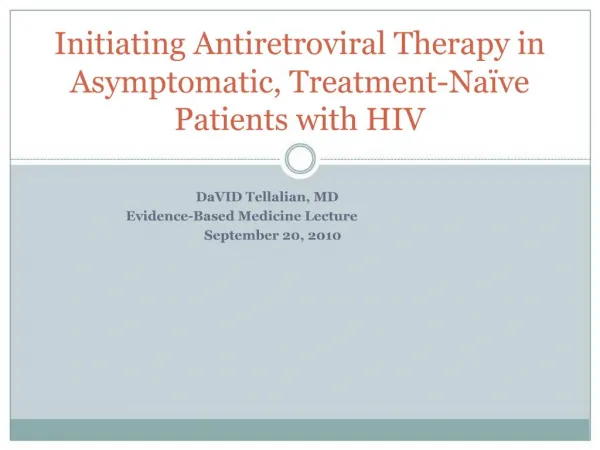 Initiating Antiretroviral Therapy in Asymptomatic, Treatment-Na ve Patients with HIV
