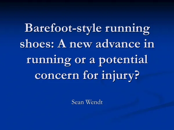 Barefoot-style running shoes: A new advance in running or a potential concern for injury
