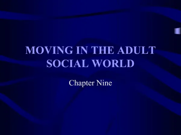 MOVING IN THE ADULT SOCIAL WORLD