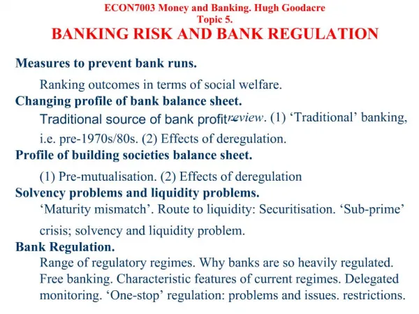 ECON7003 Money and Banking. Hugh Goodacre Topic 5. BANKING RISK AND BANK REGULATION