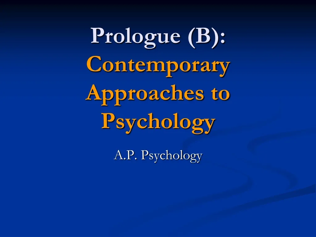 prologue b contemporary approaches to psychology