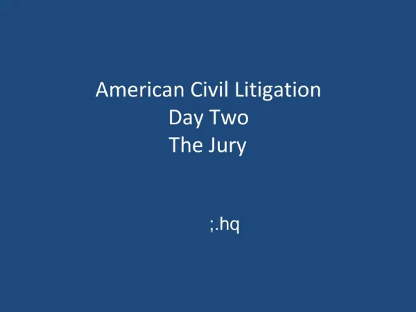 American Civil Litigation Day Two The Jury