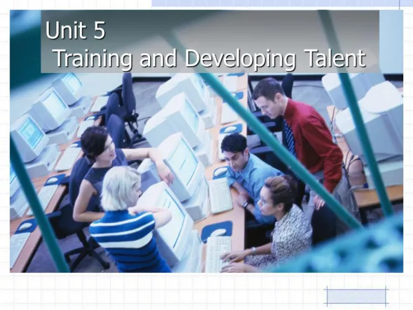Unit 5 Training and Developing Talent