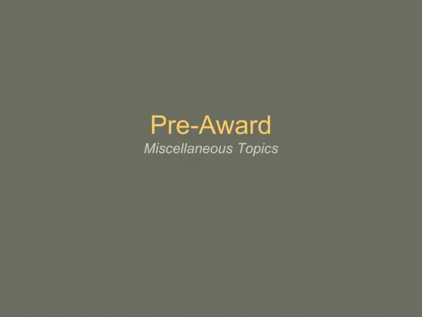 Pre-Award Miscellaneous Topics