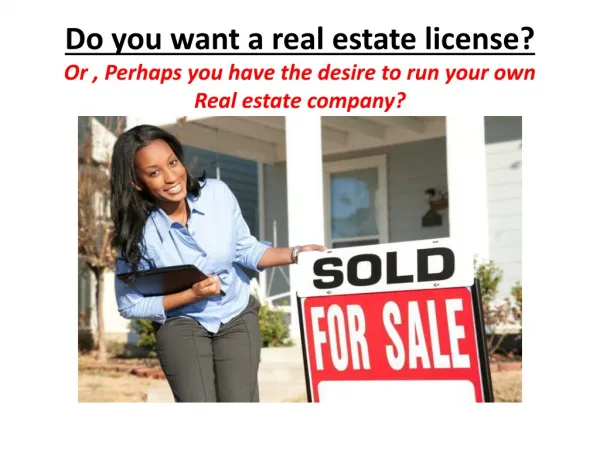 Well to get a real estate license