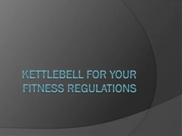Kettlebell for your Fitness regulations