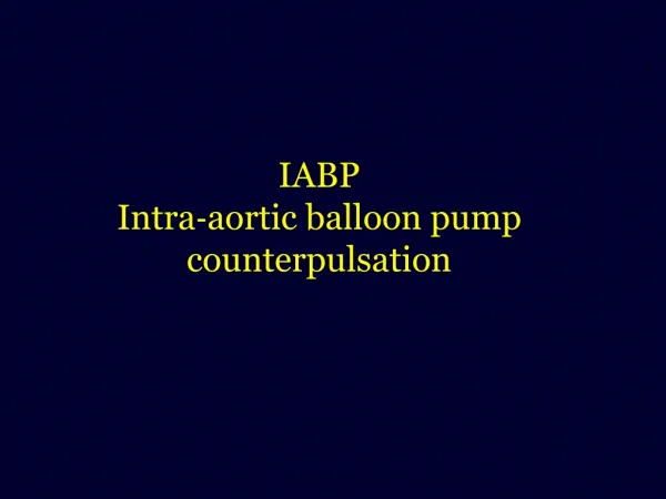 IABP Intra?aortic balloon pump counterpulsation
