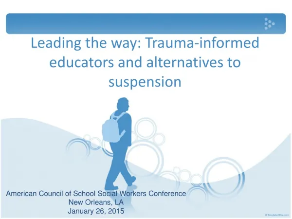 Leading the w ay : Trauma- informed educators and alternatives to suspension