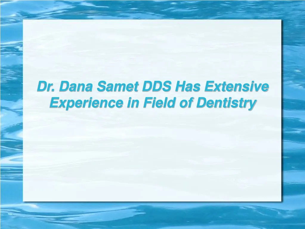 dr dana samet dds has extensive experience