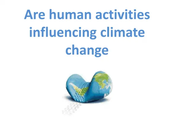 Are hu man activities influencing climate change