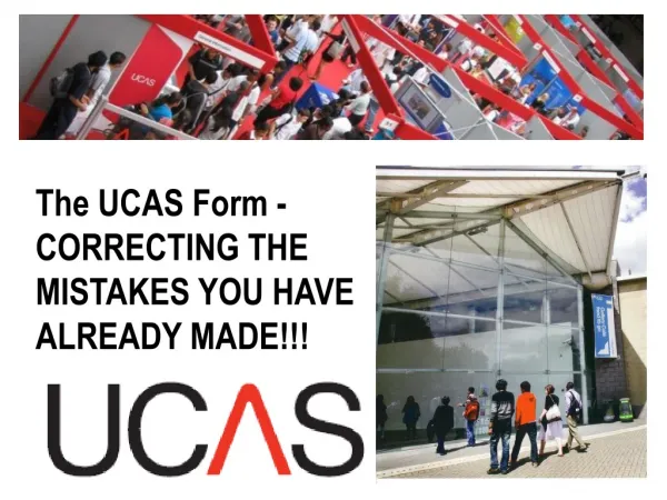 The UCAS Form - CORRECTING THE MISTAKES YOU HAVE ALREADY MADE!!!
