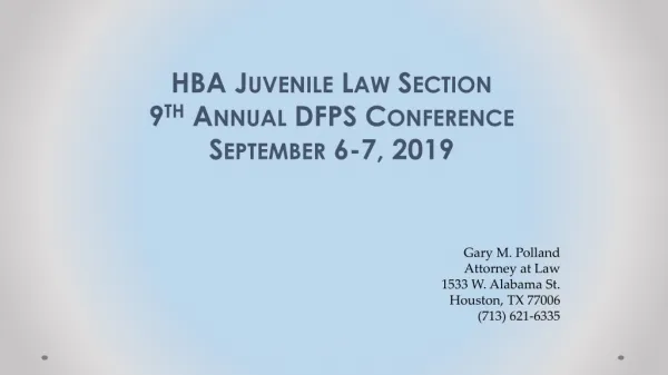 HBA Juvenile Law Section 9 th Annual DFPS Conference September 6-7, 2019