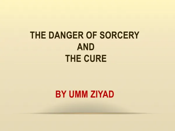 The Danger of sorcery and the cure