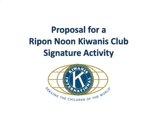 Proposal for a Ripon Noon Kiwanis Club Signature Activity