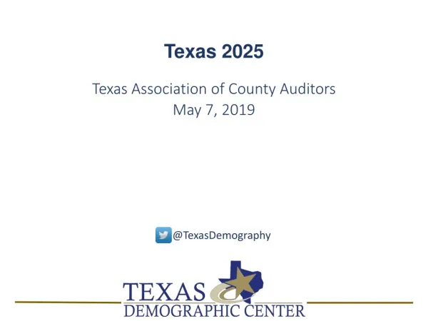 Texas 2025 Texas Association of County Auditors May 7, 2019