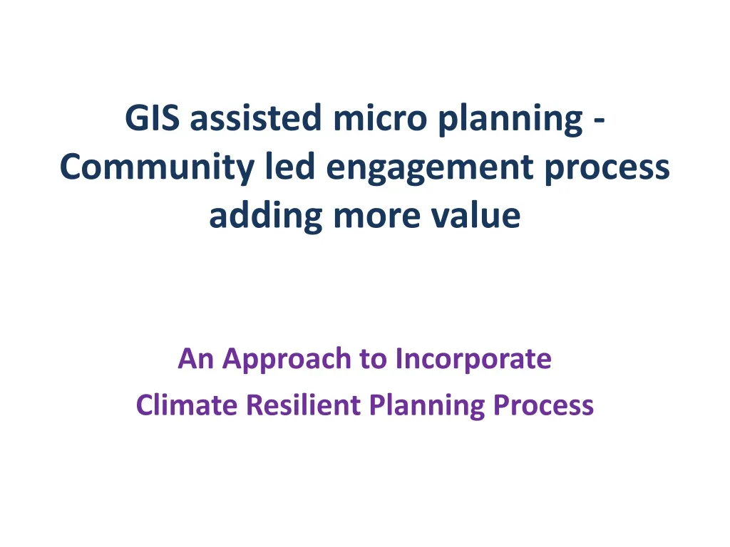 gis assisted micro planning community led engagement process adding more value