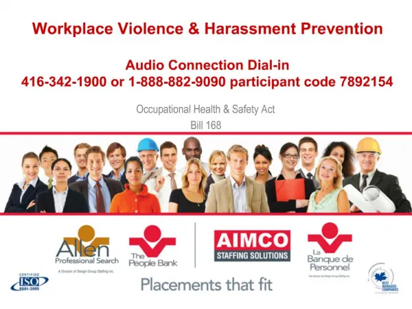 Workplace Violence Harassment Prevention Audio Connection Dial-in 416-342-1900 or 1-888-882-9090 participant code 7892