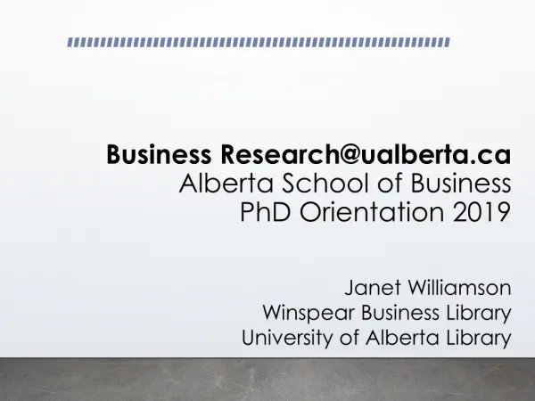 Business Research@ualberta Alberta School of Business PhD Orientation 2019