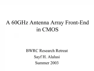 A 60GHz Antenna Array Front-End in CMOS - slide 1