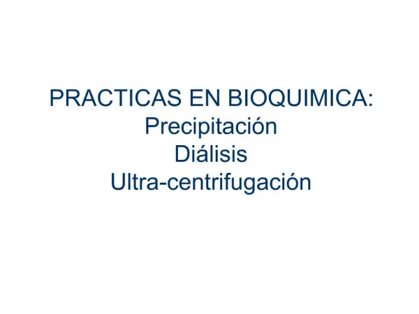 PRACTICAS EN BIOQUIMICA: Precipitaci n Di lisis Ultra-centrifugaci n