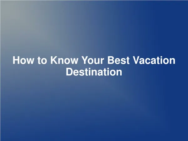 How to Know Your Best Vacation Destination