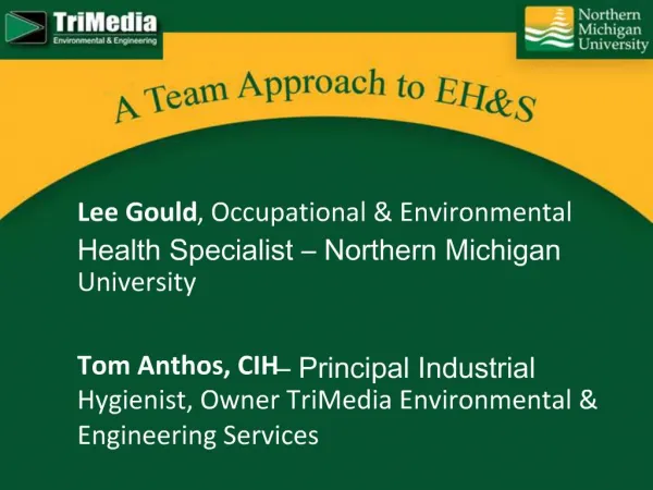 Lee Gould, Occupational Environmental Health Specialist Northern Michigan University Tom Anthos, CIH Principal Ind