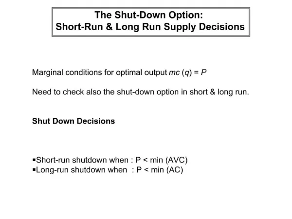 The Shut-Down Option: Short-Run Long Run Supply Decisions