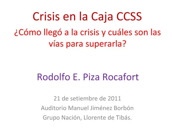 Crisis en la Caja CCSS C mo lleg a la crisis y cu les son las v as para superarla Rodolfo E. Piza Rocafort 21 de se