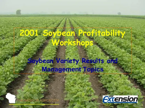 2001 Soybean Profitability Workshops Soybean Variety Results and Management Topics