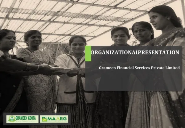 ORGANIZATIONAL PRESENTATION Grameen Financial Services Private Limited