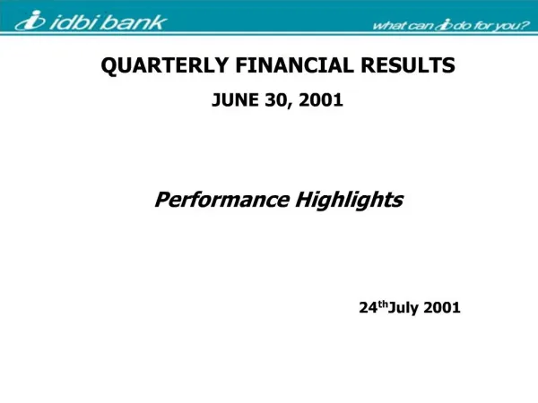 QUARTERLY FINANCIAL RESULTS JUNE 30, 2001 Performance Highlights 24th July 2001