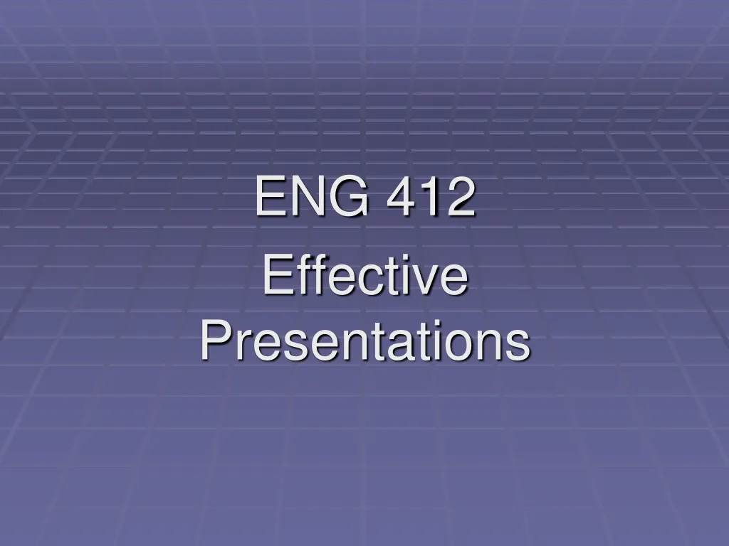 eng 412 effective presentations