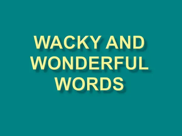 Wacky and Wonderful Words