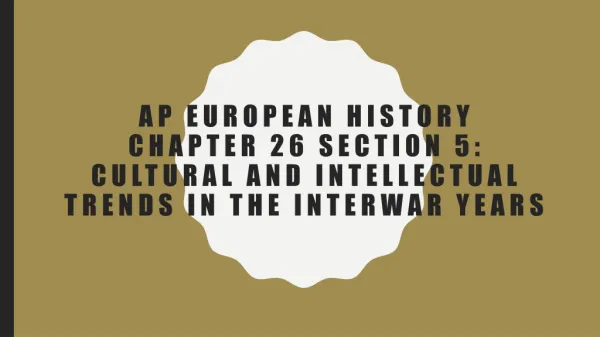 Ap European History Chapter 26 Section 5: Cultural and Intellectual Trends in the Interwar years