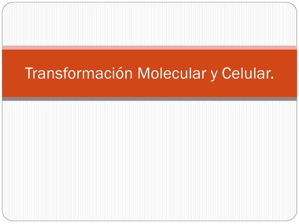 transformaci n molecular y celular