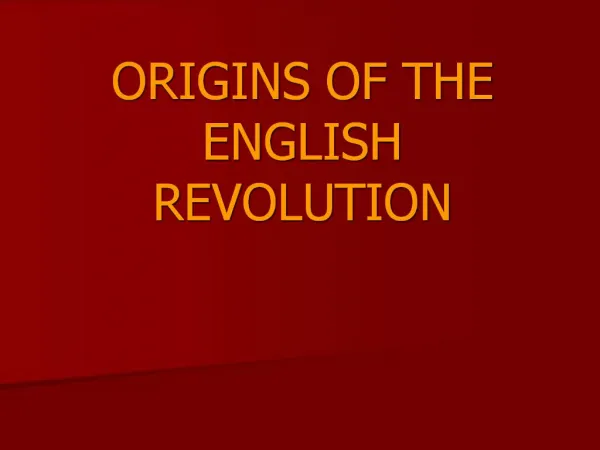 ORIGINS OF THE ENGLISH REVOLUTION