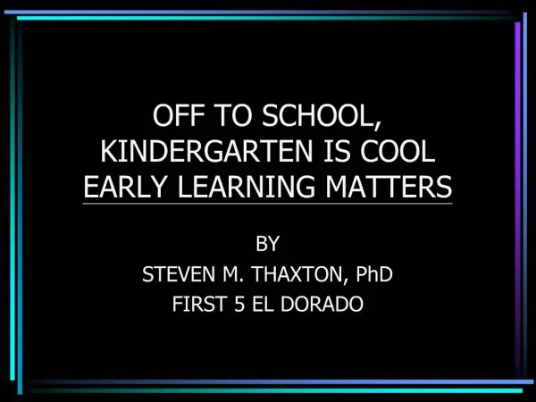 OFF TO SCHOOL, KINDERGARTEN IS COOL EARLY LEARNING MATTERS
