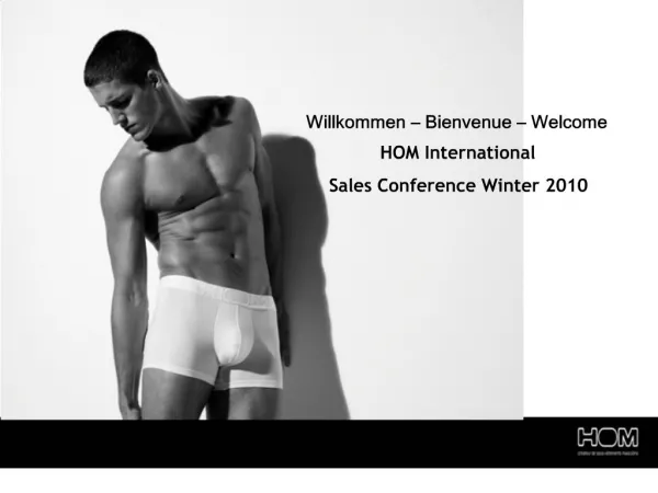 Willkommen Bienvenue Welcome HOM International Sales Conference Winter 2010