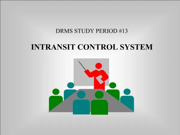 DRMS STUDY PERIOD 13 INTRANSIT CONTROL SYSTEM