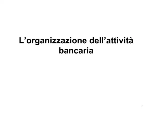 L organizzazione dell attivit bancaria